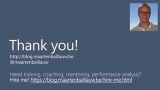 Thank you!
Need training, coaching, mentoring, performance analysis?
Hire me! https://blog.maartenballiauw.be/hire-me.html...