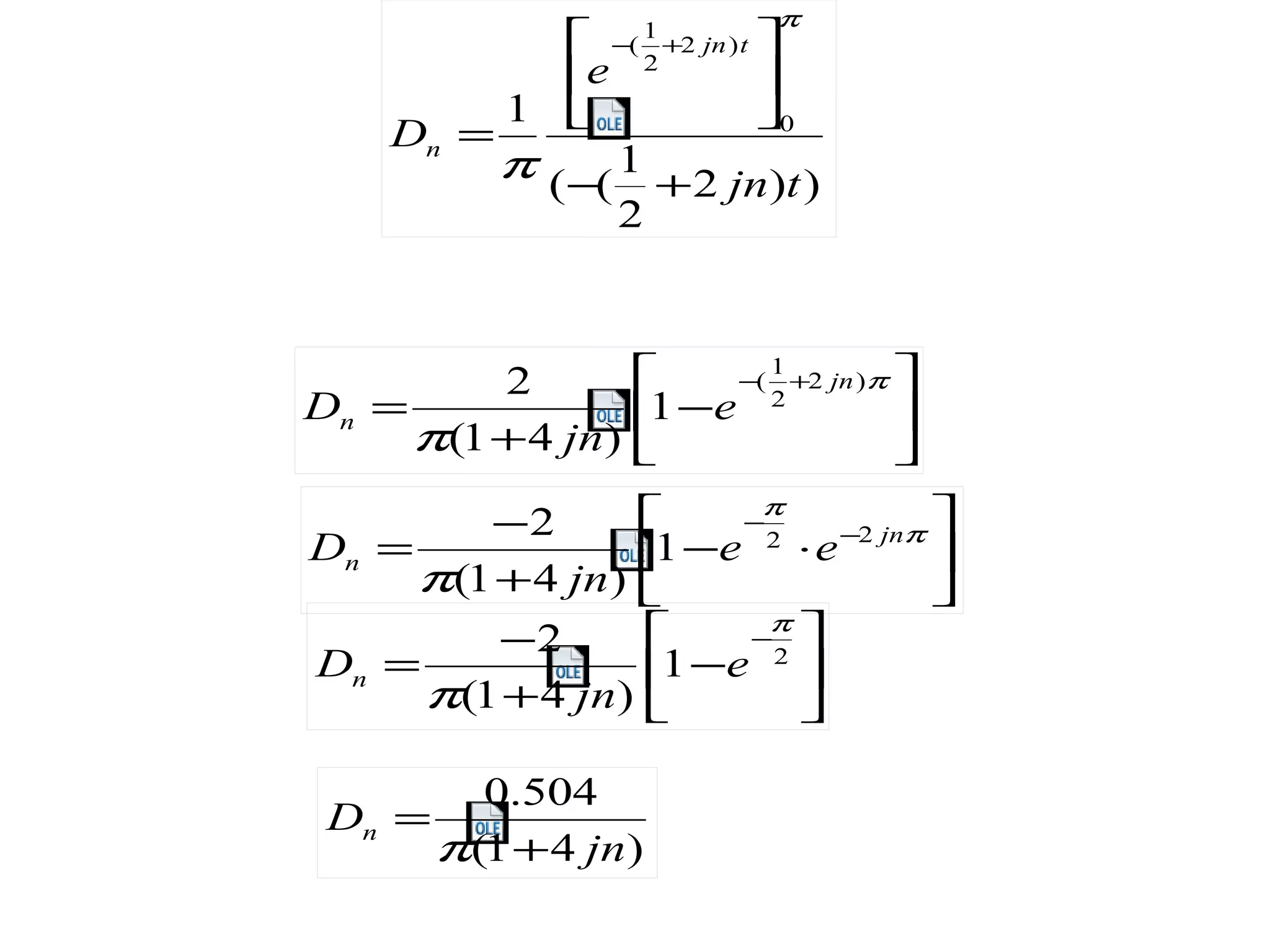 ))2
2
1
((
1 0
)2
2
1
(
tjn
e
D
tjn
n
+−






=
+−
π
π






−
+
=
+− π
π
)2
2
1
(
1
)41(
2 jn
n e
jn
D






⋅−
+
−
= −
−
π
π
π
jn
n ee
jn
D 22
1
)41(
2






−
+
−
=
−
2
1
)41(
2
π
π
e
jn
Dn
)41(
504.0
jn
Dn
+
=
π
 