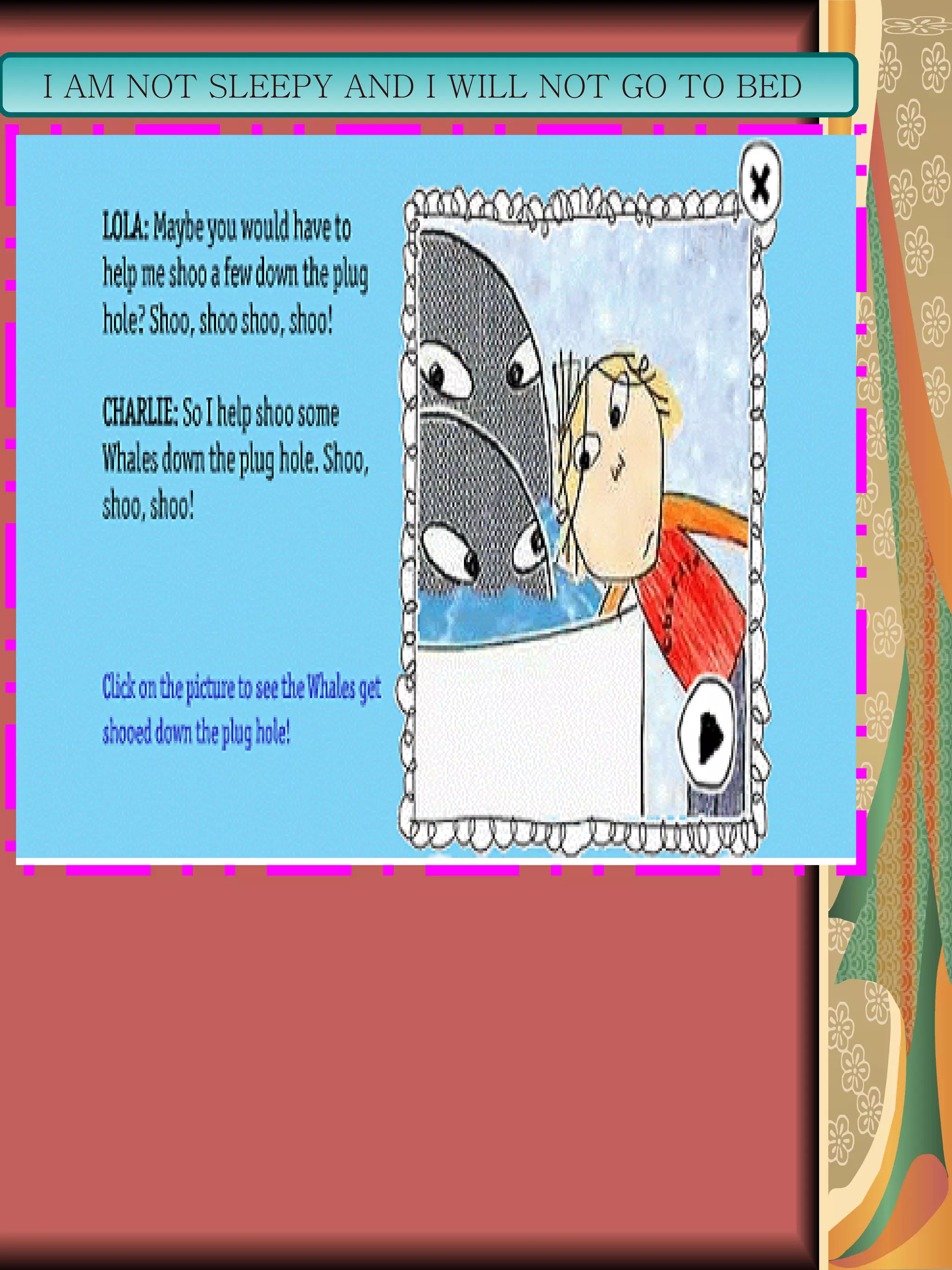 I AM NOT SLEEPY AND I WILL NOT GO TO BED  