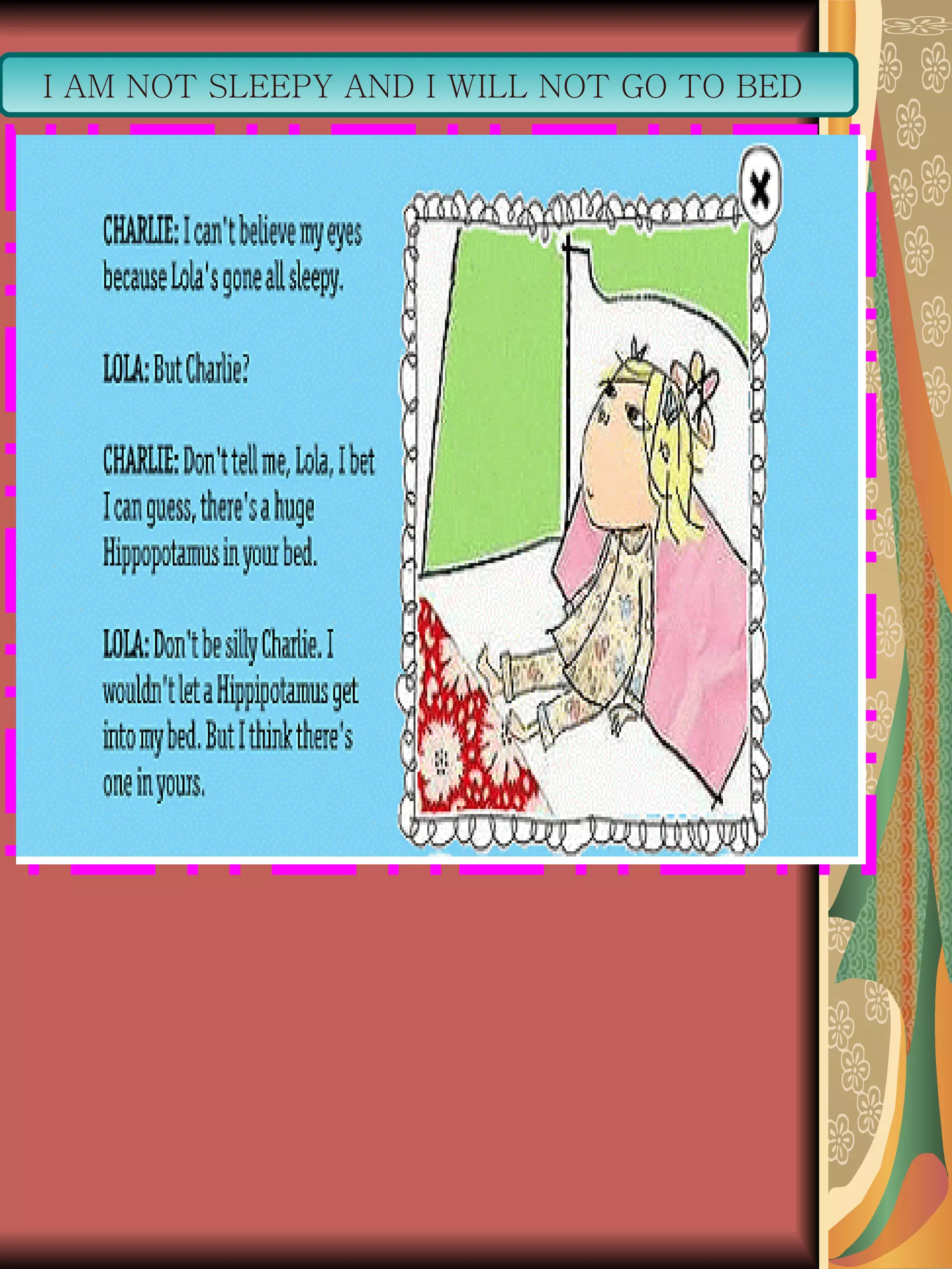 I AM NOT SLEEPY AND I WILL NOT GO TO BED  