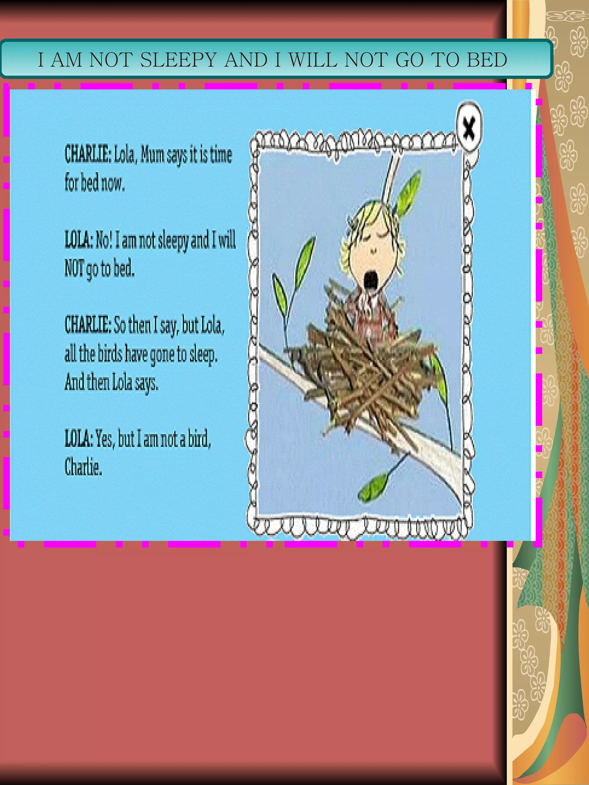 I AM NOT SLEEPY AND I WILL NOT GO TO BED  