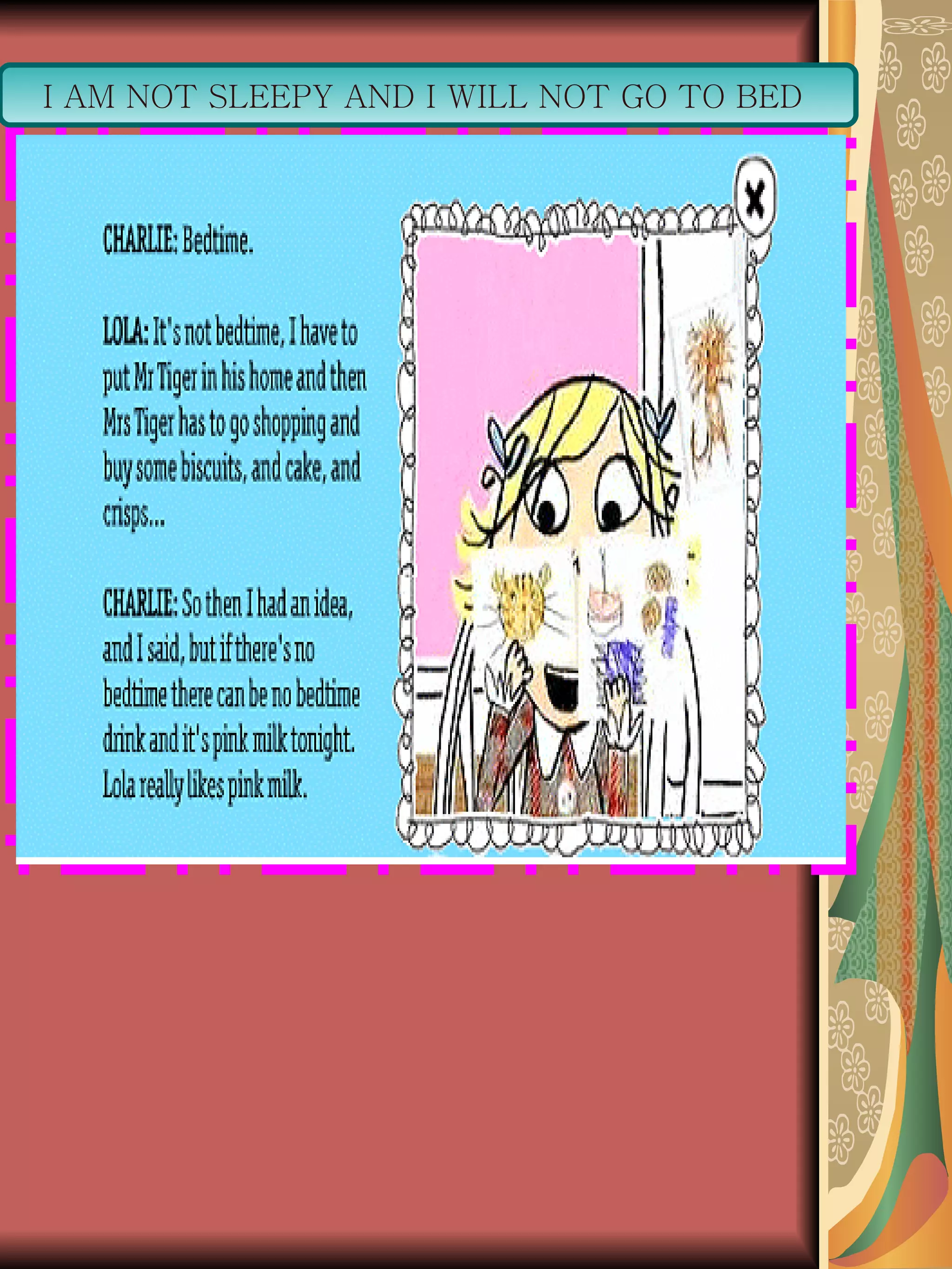 I AM NOT SLEEPY AND I WILL NOT GO TO BED  