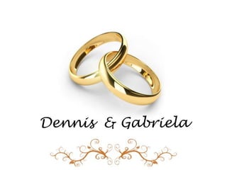 Dennis & Gabriela
 