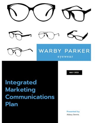 Page 1
MAY 2022
Integrated
Marketing
Communications
Plan
Abbey Dennis
Presented by
 