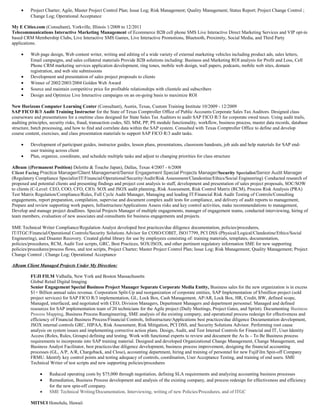 • Project Charter; Agile, Master Project Control Plan; Issue Log; Risk Management; Quality Management; Status Report; Project Change Control ;
Change Log; Operational Acceptance
My E Cities.com (Consultant), Yorkville, Illinois 1/2008 to 12/2011
Telecommunications Interactive Marketing Management of Ecommerce B2B cell phone SMS Live Interactive Direct Marketing Services and VIP opt-in
based CRM Membership Clubs, Live Interactive SMS Games, Live Interactive Promotions, Bluetooth, Proximity, Social Media, and Third Party
applications.
• Web page design, Web content writer, writing and editing of a wide variety of external marketing vehicles including product ads, sales letters,
Email campaigns, and sales collateral materials Provide B2B solutions including: Business and Marketing ROI analysis for Profit and Loss, Cell
Phone CRM marketing services application development, ring tones, mobile web design, wall papers, podcasts, mobile web sites, domain
registration, and web site submissions
• Development and presentation of sales project proposals to clients
• Winner of 2002/2003/2004 Golden Web Award
• Source and maintain competitive price for profitable relationships with clientele and subscribers
• Design and Optimize Live Interactive campaigns on an on-going basis to maximize ROI
New Horizons Computer Learning Center (Consultant), Austin, Texas, Custom Training Institute 10/2009 - 12/2009
SAP FICO R/3 Audit Training Instructor for the State of Texas Comptroller Office of Public Accounts Corporate Sales Tax Auditors. Designed class
courseware and presentations for a onetime class designed for State Sales Tax Auditors to audit SAP FICO R/3 for corporate owed taxes. Using audit trails,
auditing principles, security risks, fraud, transaction codes, SD, MM, PP, PS module functionality, workflow, business process, master data records, database
structure, batch processing, and how to find and correlate data within the SAP system. Consulted with Texas Comptroller Office to define and develop
course content, exercises, and class presentation materials to support SAP FICO R/3 audit tasks.
• Development of participant guides, instructor guides, lesson plans, presentations, classroom handouts, job aids and help materials for SAP end-
user training across client
• Plan, organize, coordinate, and schedule multiple tasks and adjust to changing priorities for class structure
ABeam ((Permanent Position) Deloitte & Touche Japan), Dallas, Texas 4/2007 - 6/2008
Client Facing Practice Manager/Client Management/Senior Engagement Special Projects Manager/Security Specialist/Senior Audit Manager
(Regulatory Compliance Specialist/IT/Financial/Operational/Security/Audit/Risk Assessment/Clandestine/Ethics/Social Engineering) Conducted research of
proposed and potential clients and presenting findings and project cost analysis to staff, development and presentation of sales project proposals, SOC/SOW
to clients (C-Level: CEO, COO, CFO, CIO). SOX and JSOX audit planning, Risk Assessment, Risk Control Matrix (RCM), Process Risk Analysis (PRA)
Test Matrix Regulation/Compliance/Rules, Full Cycle Audit Manager, Managing and leading IT/Financial Risk Audit Testing of Controls/Consulting
engagements, report preparation, compilation, supervise and document complex audit tests for compliance, and delivery of audit reports to management,
Prepare and review supporting work papers, Infrastructure/Applications Assess risks and key control activities, make recommendations to management,
Develop and manage project deadlines. Special Projects Manager of multiple engagements, manager of engagement teams, conducted interviewing, hiring of
team members, evaluation of new associates and consultants for business engagements and projects.
SME Technical Writer Compliance/Regulation Analyst developed best practices/due diligence documentation, policies/procedures,
IT/ITGC/Financial/Operational Controls/Security Solutions Advisor for COSO/COBIT, ISO17799, PCI DSS (Physical/Logical/Clandestine/Ethics/Social
Engineering), and Disaster Recovery. Created global library for use by employees consisting of: training materials, templates, documentation,
policies/procedures, RCM, Audit Test scripts, GRC, Best Practices, SOX/JSOX, and other pertinent regulatory information SME for new supporting
policies/procedures/process flows, and test scripts, Project Charter; Master Project Control Plan; Issue Log; Risk Management; Quality Management; Project
Change Control ; Change Log; Operational Acceptance
ABeam Client Managed Projects Under My Direction:
FUJI FILM Valhalla, New York and Boston Massachusetts
Global Retail Digital Imaging
Senior Engagement Special Business Project Manager Separate Corporate Media Entity, Business sales for the new organization is in excess
$1+ Billion annual sales revenue. Corporation Split-Up and reorganization of corporate entities, SAP Implementation of $5million project (sold
project services) for SAP FICO R/3 implementation, GL, Lock Box, Cash Management, AP/AR, Lock Box, HR, Credit, BW, defined scope,
Managed, interfaced, and negotiated with CEO, Division Managers, Department Managers and department personnel. Managed and defined
resources for SAP implementation team of 20 technicians for the Agile project (Daily Meetings, Project Gates, and Sprint). Documenting Business
Process Mapping, Business Process Reengineering, SME analysis of the existing company, and operational process redesign for effectiveness and
efficiency of Financial Business Process/Financial Controls, Infrastructure/Applications best practices/due diligence Documentation development,
JSOX internal controls GRC, HIPAA, Risk Assessment, Risk Mitigation, PCI DSS, and Security Solutions Advisor. Performing root cause
analysis on system issues and implementing corrective action plans. Design, Audit, and Test Internal Controls for Financial and IT, User Identity
Access (Roles, Rules, Groups) defining and testing. Work with functional experts to review and document the As Is – To Be Business process
requirements to incorporate into SAP training material. Designed and developed Organizational Change Management, Change Management, and
Business Analyst Facilitator, best practices/due diligence development, business process improvement, designing the financial accounting
processes (GL, A/P, A/R, Chargeback, and Close), accounting department, hiring and training of personnel for new FujiFilm Spin-off Company
FRMU. Identify key control points and testing adequacy of controls, coordination, User Acceptance Testing, and training of end users. SME
Technical Writer of test scripts and new supporting policies/procedures
• Reduced operating costs by $75,000 through negotiation, defining SLA requirements and analyzing accounting business processes
• Remediation, Business Process development and analysis of the existing company, and process redesign for effectiveness and efficiency
for the new spin-off company.
• SME Technical Writing/Documentation, Interviewing, writing of new Policies/Procedures, and of ITGC
MITSUI Honolulu, Hawaii
 