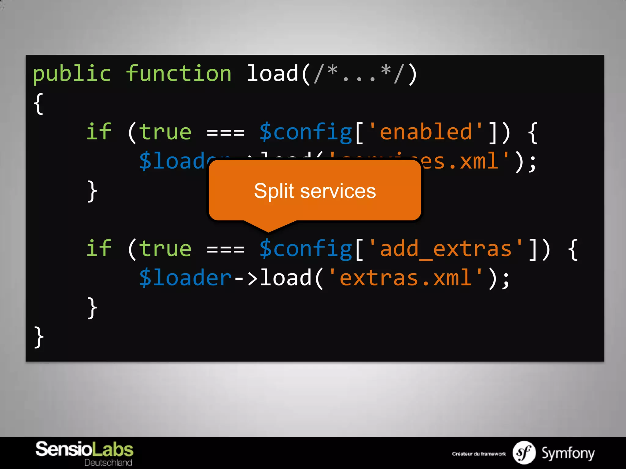 public function load(/*...*/)
{
    if (true === $config['enabled']) {
        $loader->load('services.xml');
    }            Split services

    if (true === $config['add_extras']) {
        $loader->load('extras.xml');
    }
}
 