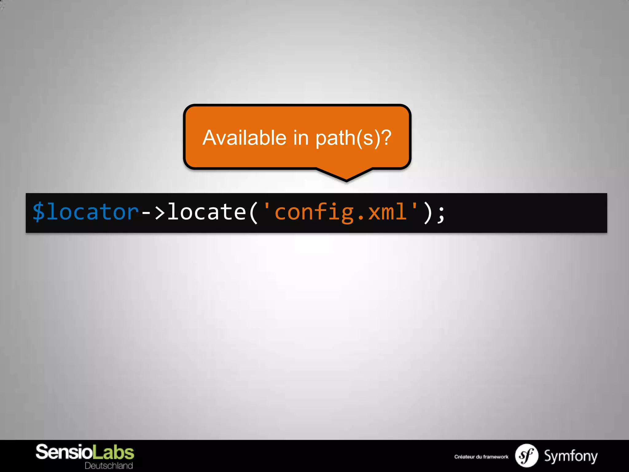 Available in path(s)?


$locator->locate('config.xml');
 