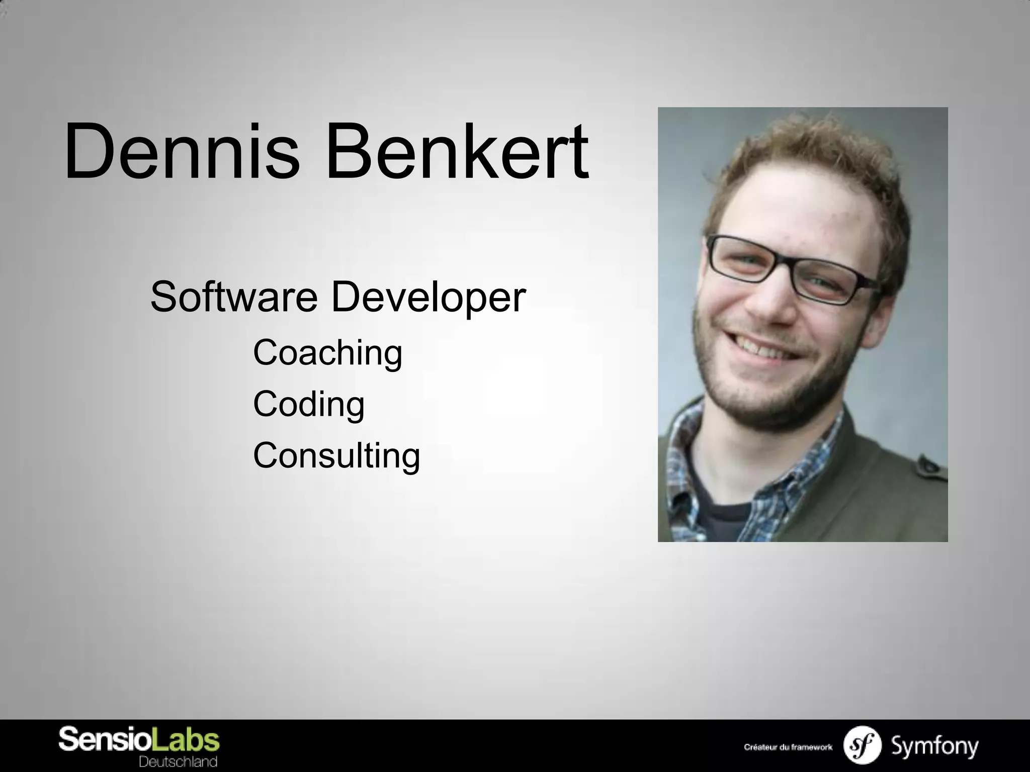 Dennis Benkert
  Software Developer
      Coaching
      Coding
      Consulting
 
