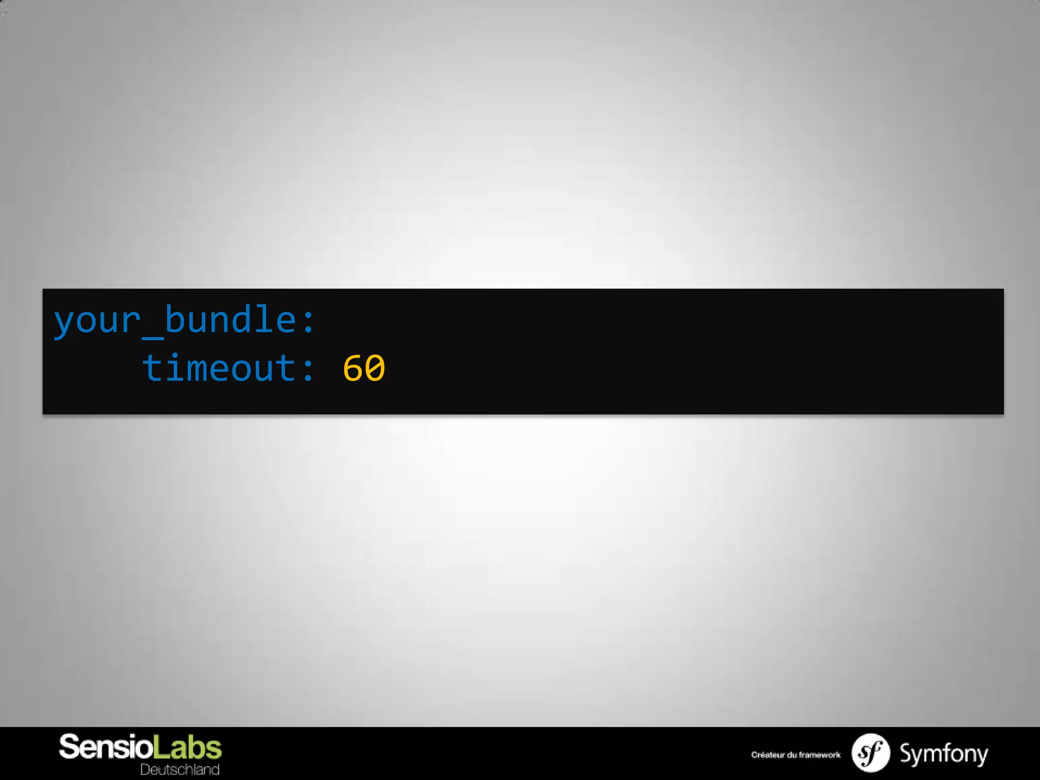 your_bundle:
    timeout: 60
 