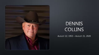 Dennis Collins Tribute