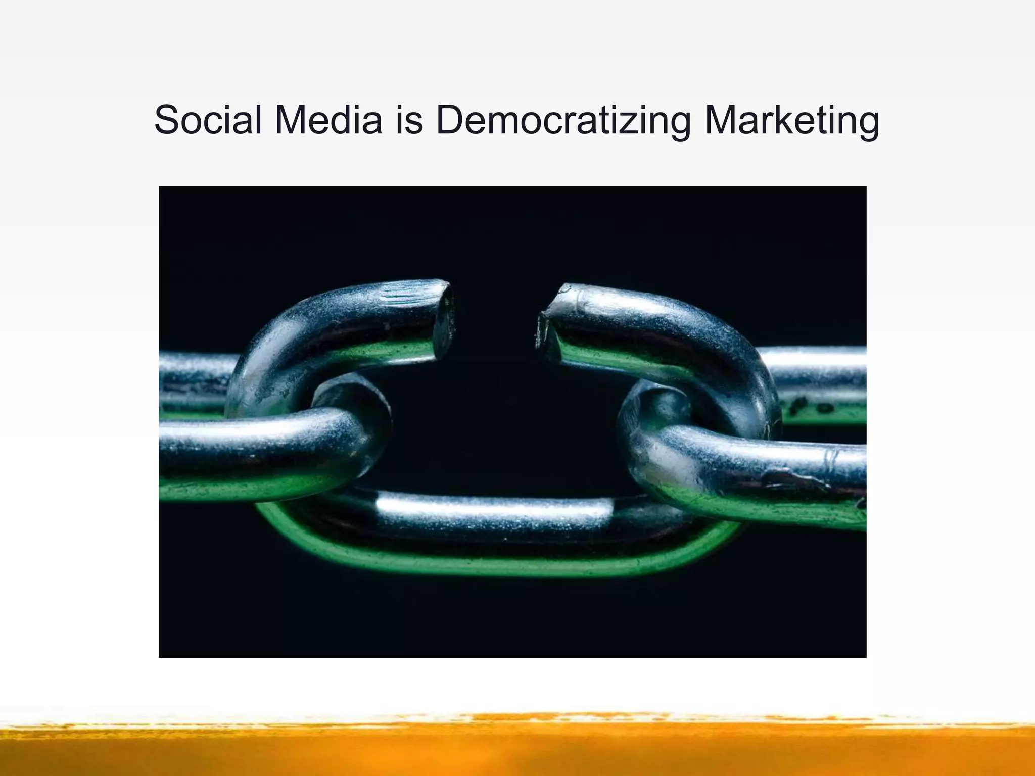 Social Media is Democratizing Marketing
 