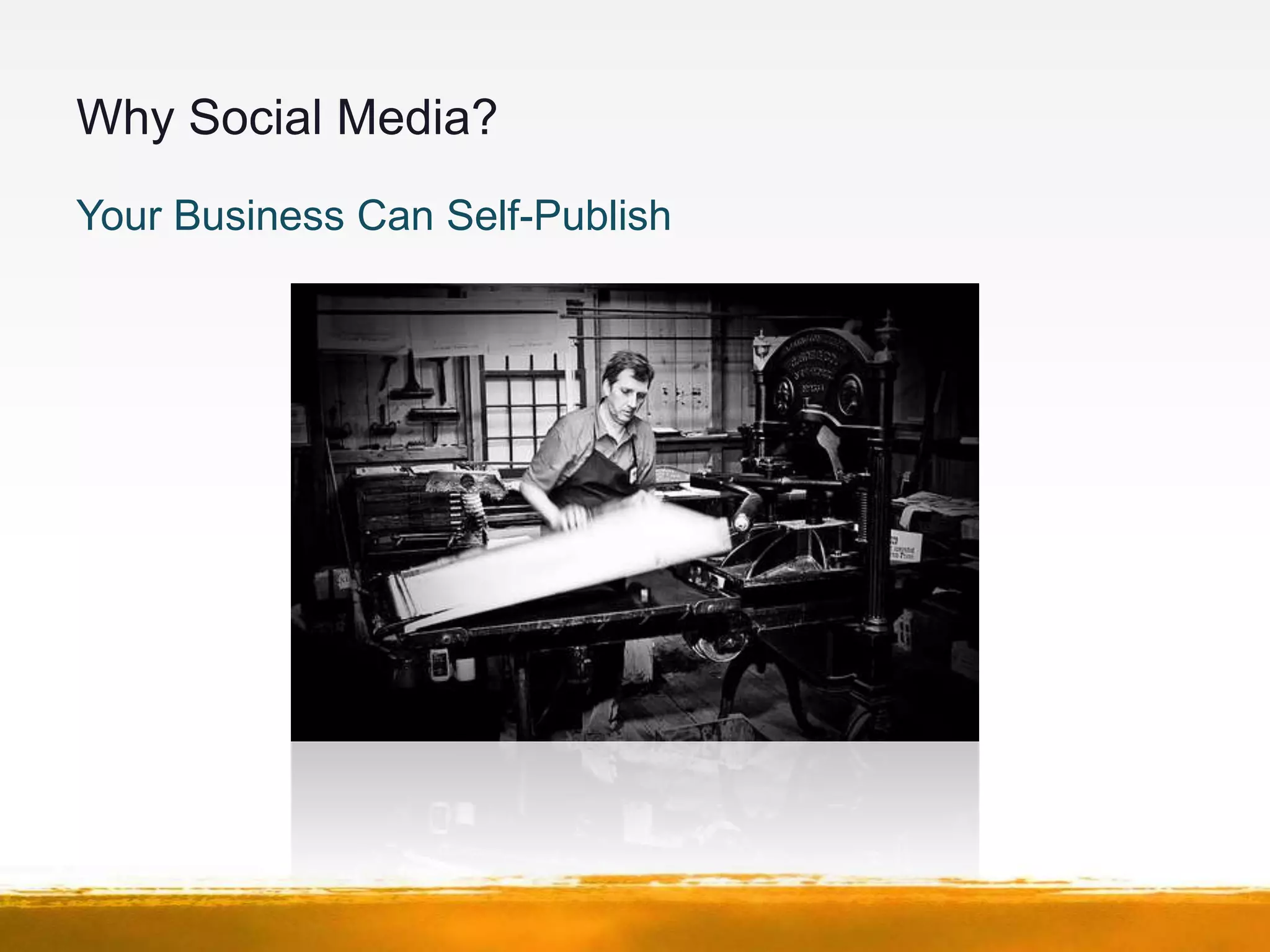 Why Social Media?
Your Business Can Self-Publish
 