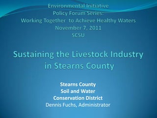 Stearns County
      Soil and Water
  Conservation District
Dennis Fuchs, Administrator
 