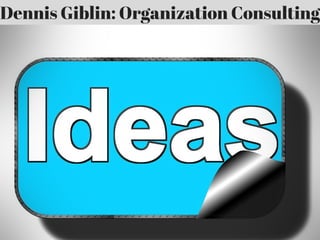 Dennis Giblin: Organization Consulting
 