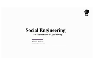 Social Engineering
TheHumanFactorofCyberSecurity
 