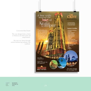 CLIENT	 RANDOM
JOB	 POSTER AD
DATE	 2012
Grosvenor Real Estate
This was design from a client
in Malaysia for their print ad
requirement.
The task was done through
online freelancing website, the
UpWork.
29
 