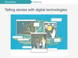 Storytelling Einführung
Telling stories with digital technologies
 