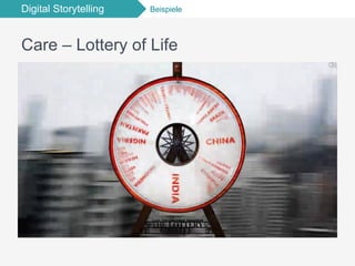 Digital Storytelling Beispiele
Care – Lottery of Life
 