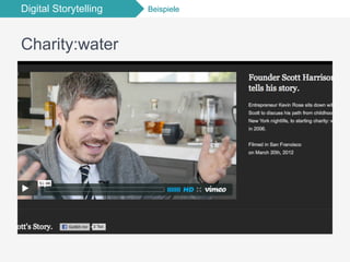 Digital Storytelling Beispiele
Charity:water
 