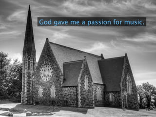 https://www.ﬂickr.com/photos/65284063@N04/9248578872/
God gave me a passion for music.
 