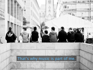 https://www.ﬂickr.com/photos/67754937@N05/6192123715/
That’s why music is part of me.
 