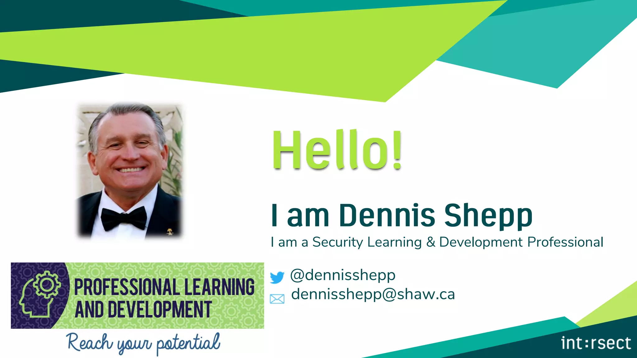 I am a Security Learning & Development Professional
@dennisshepp
dennisshepp@shaw.ca
 