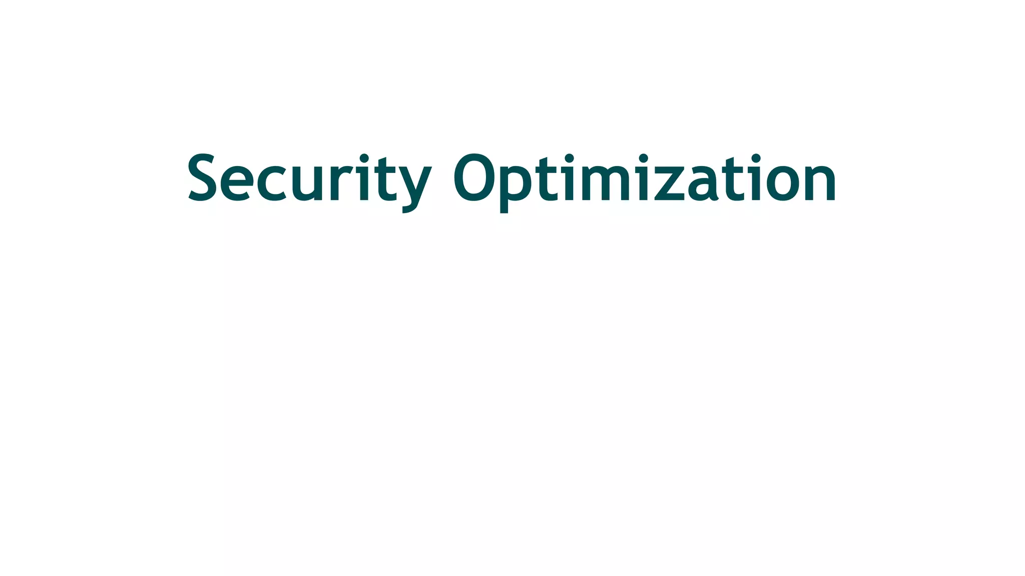 Security Optimization
 