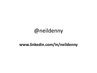 @neildenny
www.linkedin.com/in/neildenny
 