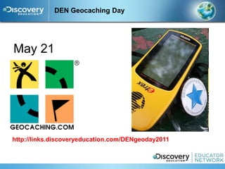 DEN Geocaching Day




May 21




http://links.discoveryeducation.com/DENgeoday2011
 