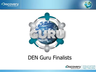 DEN Guru Finalists
 