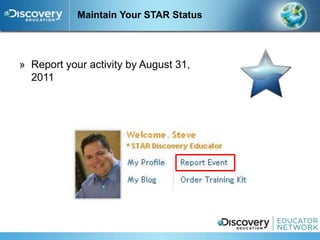 Maintain Your STAR Status




» Report your activity by August 31,
  2011
 
