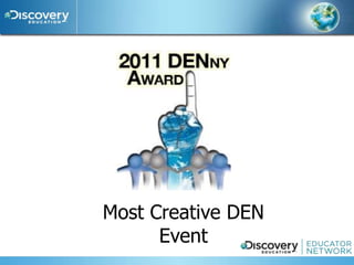 Most Creative DEN
      Event
 