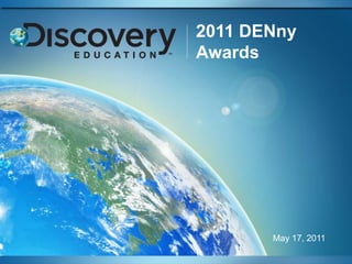 2011 DENny
Awards




       May 17, 2011
 