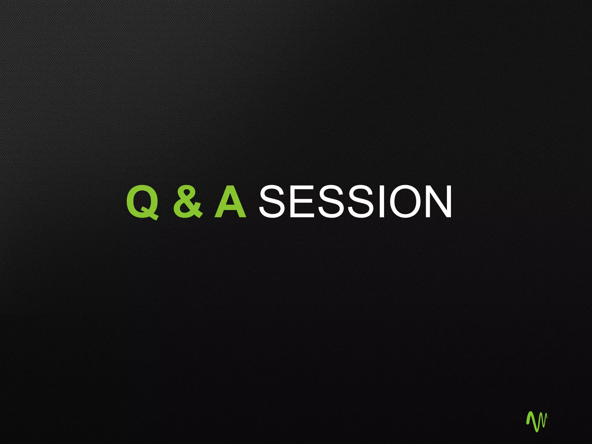 Q & A SESSION
 