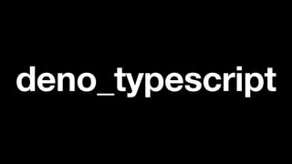 deno_typescript
 