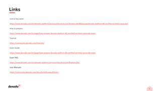Link to buy exam:
https://www.denodo.com/en/denodo-platform/services/education/certification/den80educaa/denodo-platform-80-certified-architect-associate
How to prepare:
https://www.denodo.com/en/page/how-prepare-denodo-platform-80-certified-architect-associate-exam
Tutorial:
https://community.denodo.com/tutorials/
Exam Guide:
https://www.denodo.com/en/page/how-prepare-denodo-platform-80-certified-architect-associate-exam
Exam FAQ:
https://www.denodo.com/en/denodo-platform/services/education/certifications/faq
User Manuals:
https://community.denodo.com/docs/html/browse/8.0/en/
 