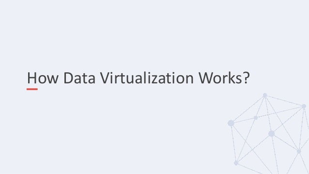 How Data Virtualization Works?
 
