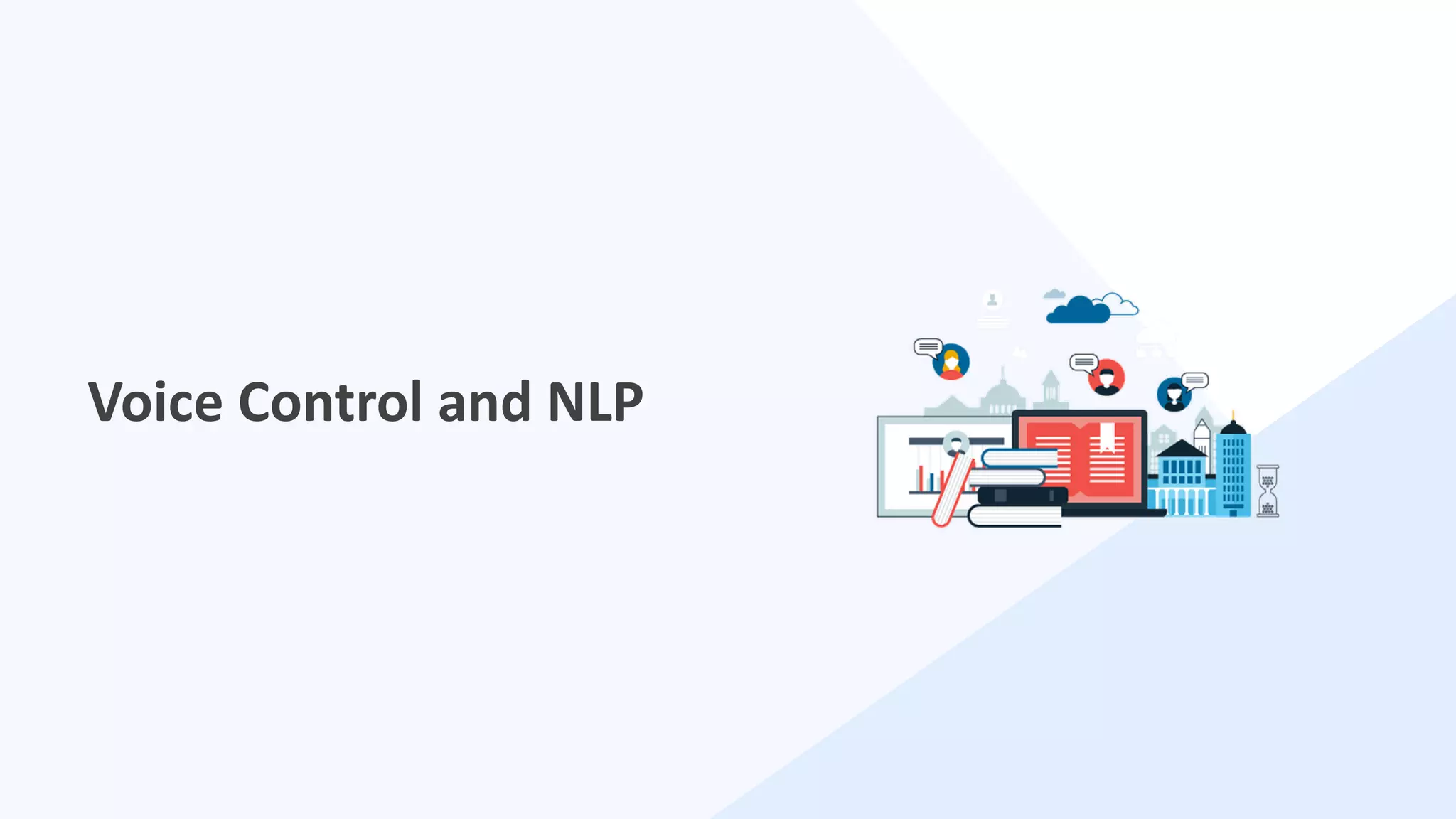 23
Voice Control and NLP
 