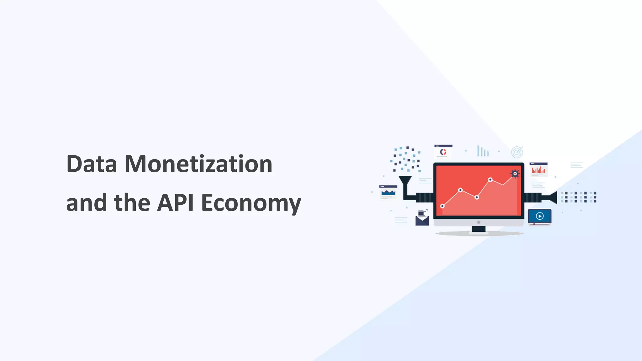 26
Data Monetization
and the API Economy
 