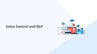 23
Voice Control and NLP
 