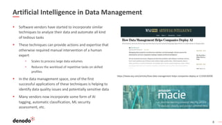 8
Artificial Intelligence in Data Management
§ Software vendors have started to incorporate similar
techniques to analyze ...