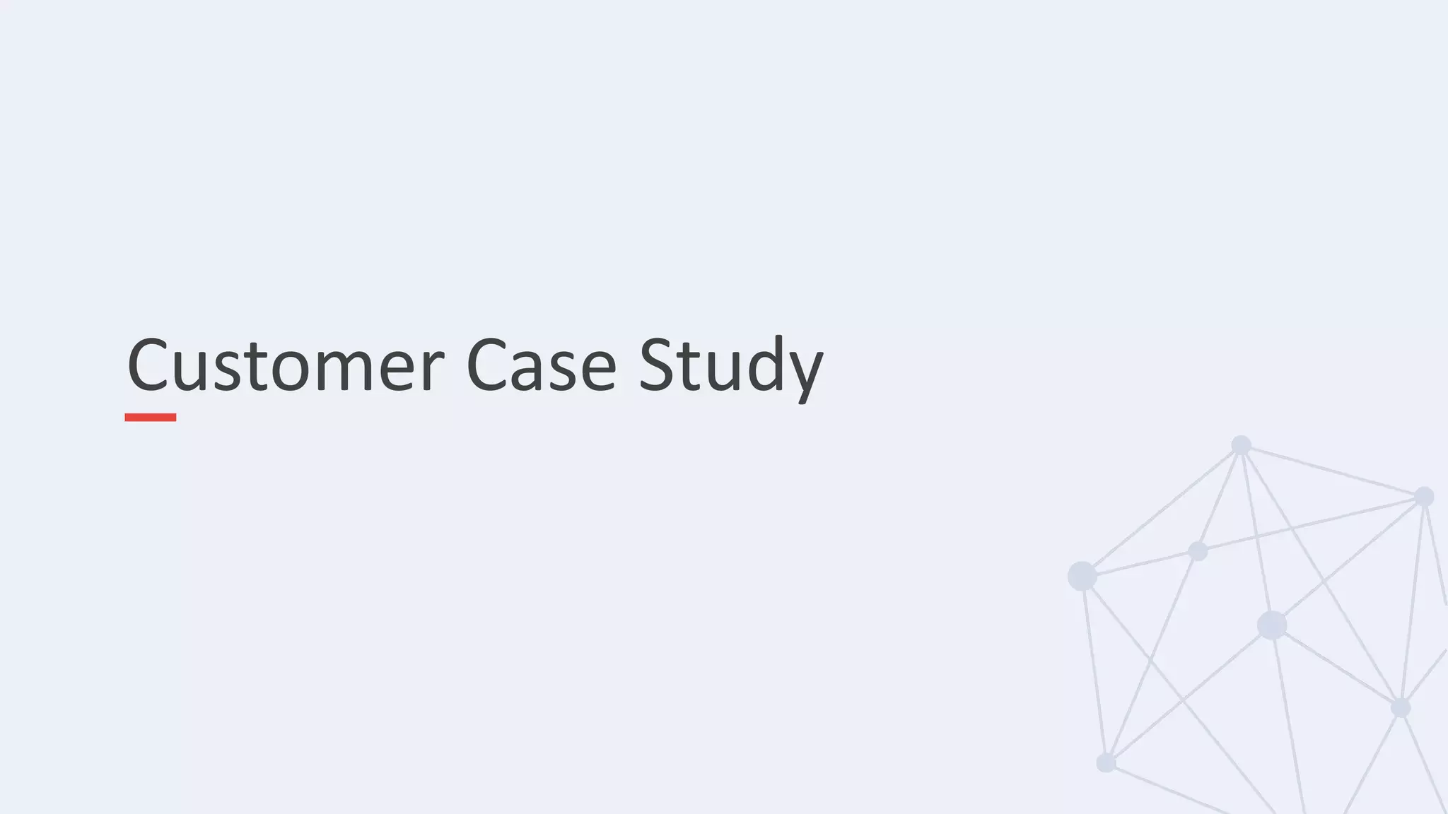 Customer Case Study
 