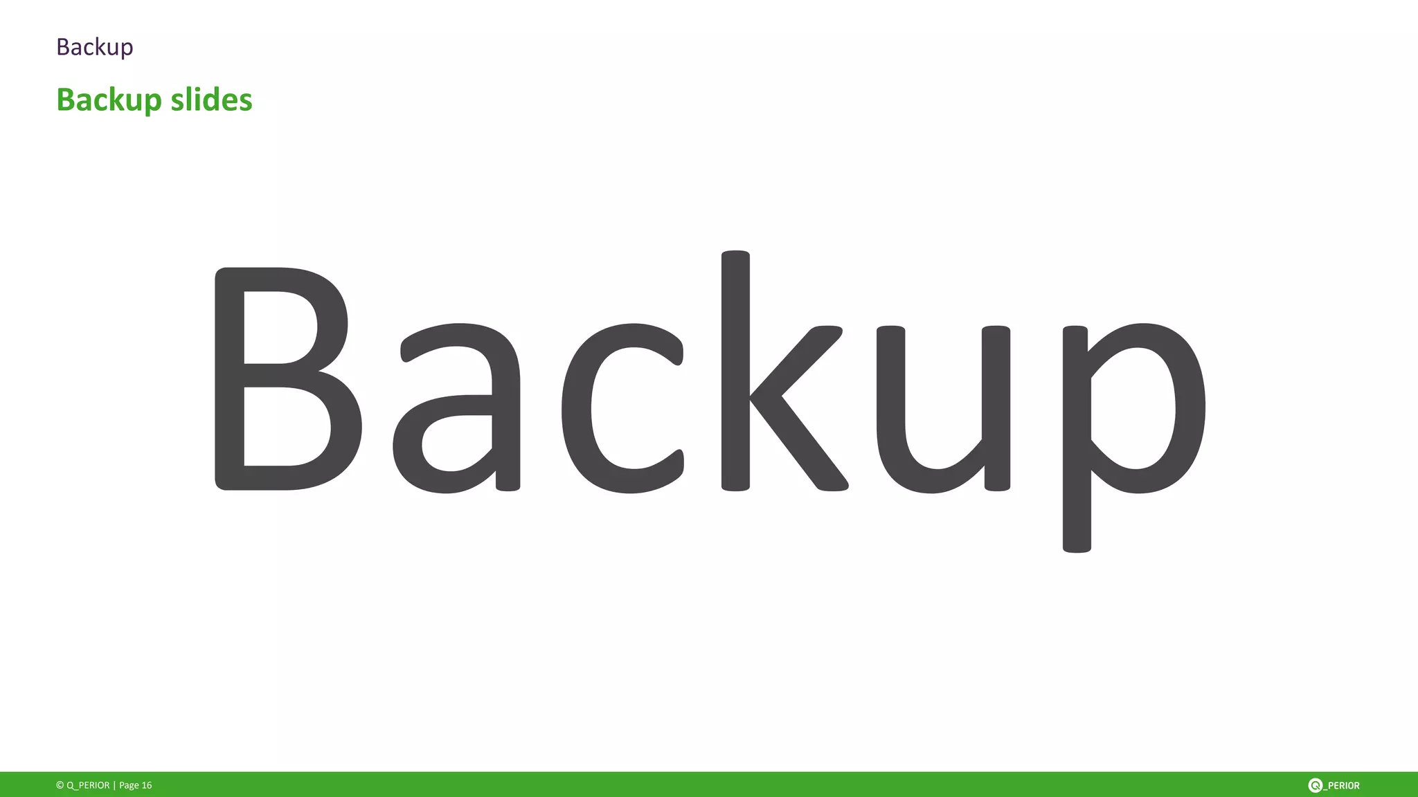 © Q_PERIOR | Page 16
Backup
Backup slides
Backup
 