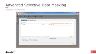 Advanced Selective Data Masking
23
Security In Denodo
 