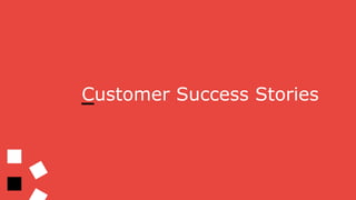 Customer Success Stories
 