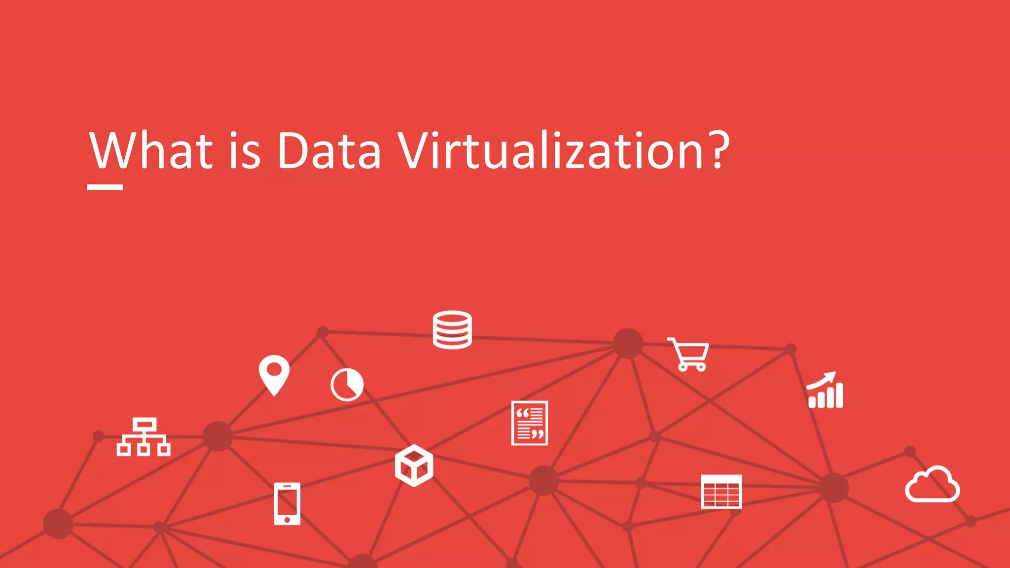 What is Data Virtualization?
 