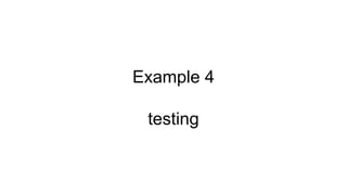 Example 4
testing
 
