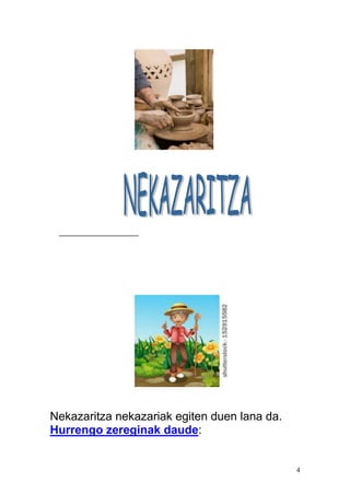 4
_______________
Nekazaritza nekazariak egiten duen lana da.
Hurrengo zereginak daude:
 