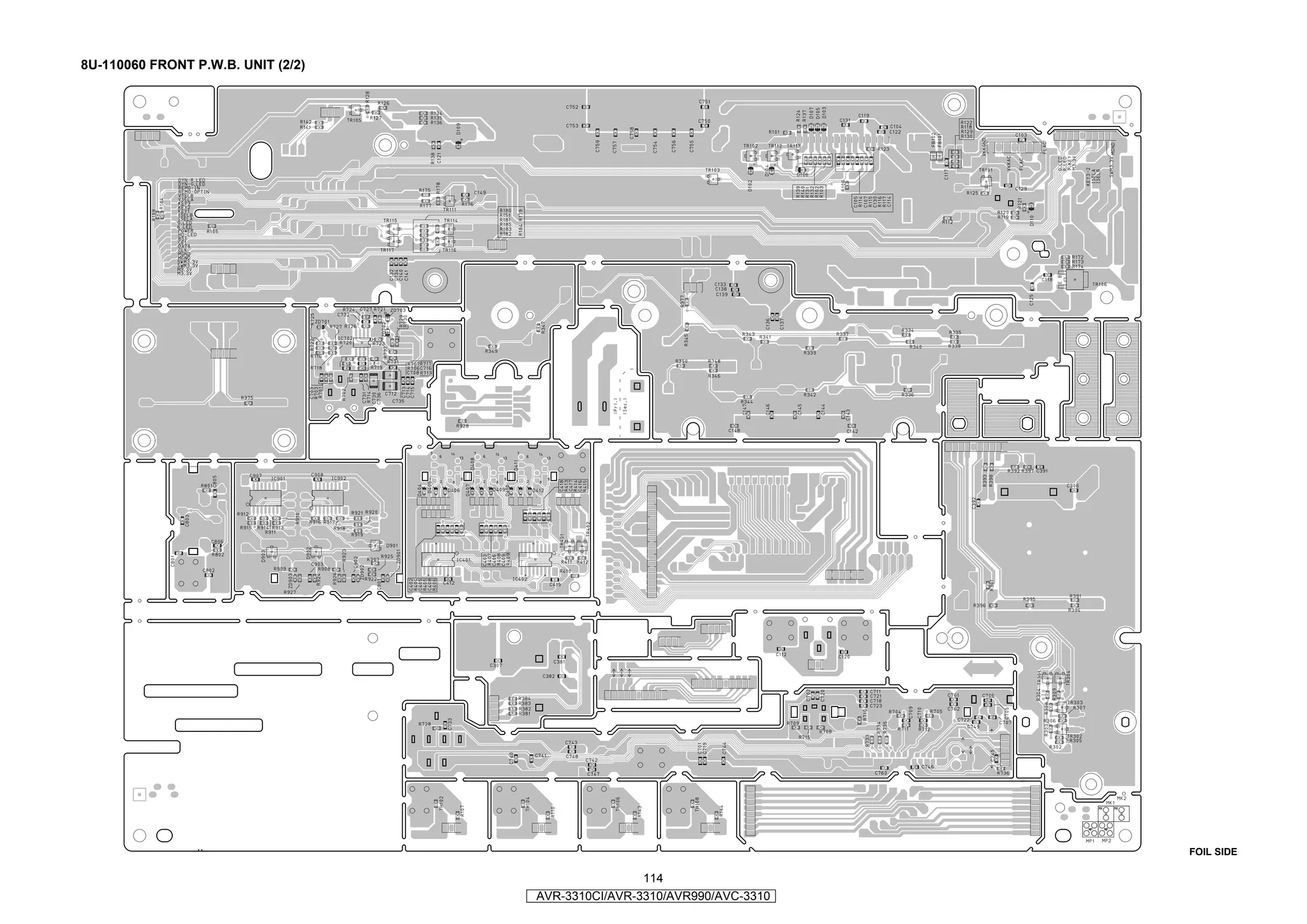 8U-110060 FRONT P.W.B. UNIT (2/2)




                                                                          FOIL SIDE

                                                    114
                                    AVR-3310CI/AVR-3310/AVR990/AVC-3310
 