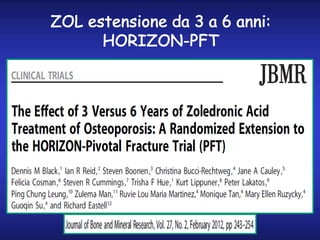 ZOL estensione da 3 a 6 anni:
HORIZON-PFT
 